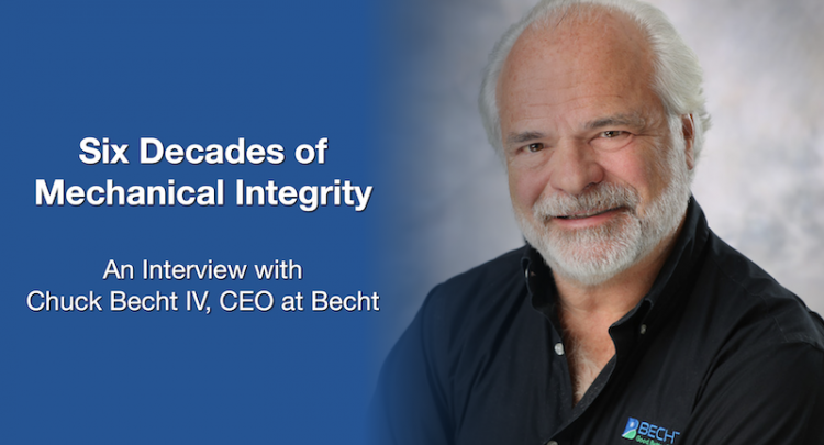Six Decades of Mechanical Integrity: An Interview with Chuck Becht IV, CEO at Becht