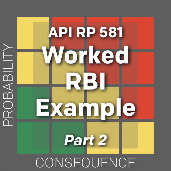 API RP 581 Risk-based Inspection Technology Demonstrating the Technology Through a Worked Example Problem