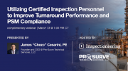 Utilizing Certified Inspection Personnel to Improve Turnaround Performance and PSM Compliance